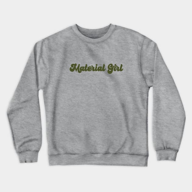 Material Girl, green Crewneck Sweatshirt by Perezzzoso